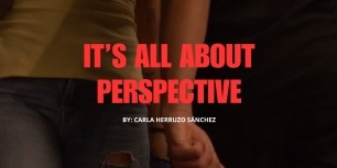 It's All About Perspective. By: Carla Herruzo Sánchez